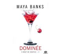 À bout de souffle, T2 : Dominée A bout de souffle - Maya Banks - Milady - broché - Roman