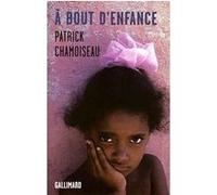 À bout d'enfance - Patrick Chamoiseau - Gallimard - broché - Roman