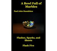 A Bowl Full of Marbles: Flashes, Sparks, and Shorts. Flash Five