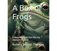 A Box of Frogs: A deep introspection into my neurodivergence