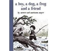 A Boy, a Dog, a Frog and a Friend, Boy, Dog, Frog Marianna Mayer, Mercer Mayer (Auteur)