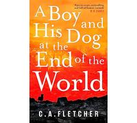 A Boy and His Dog at the End of the World Charlie (C.A.) Fletcher (Auteur)
