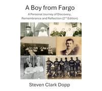 A Boy from Fargo: A Personal Journey of Discovery, Remembrance and Reflection, 2nd Edition (6"x 9", full-color, premium white paper, no appendix): ... free of charge via email request to author.