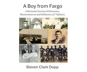 A Boy from Fargo: A Personal Journey of Discovery, Remembrance and Reflection, 2nd Edition (6"x 9", full-color, standard white paper, no appendix): ... free of charge via email request to author.