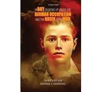 A Boy Growing Up Under The German Occupancy And The Greek Civil War Paperback Book By George Kakridas