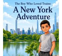 A Boy Who Loved Train: A New York Adventure