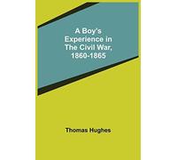 A Boy's Experience In The Civil War, 1860-1865