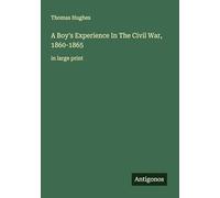 A Boy's Experience In The Civil War, 1860-1865: in large print