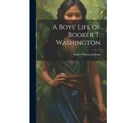 A Boys' Life Of Booker T. Washington