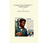 A boys' life of Booker T. Washington (Classic Books)