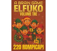 A Brain Game: ELFŪKO Volume Tre: Una sfida di rompicapi logici natalizi con 220 enigmi originali ispirati dagli elfi del Polo Nord.