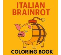 A Brainrot Coloring Book for Meme-Lovers from TikTok:: Get Lost in the Viral World of Italian Brainrot Figures