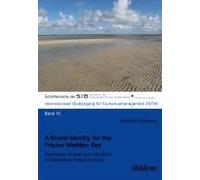 A Brand Identity For The Frisian Wadden Sea. Destination Branding On The Basis Of Destination Image Analysis