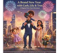 A Brand New Year with Cash, Lily & True: A Magical New Year Adventure