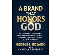A Brand That Honors God: The Top 13 Most Important Components Christian Owned Companies Should Exercise In Their Branding