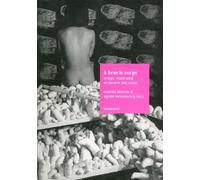 A Bras Le Corps - Image, Matérialité Et Devenir Des Corps
