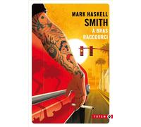 À bras raccourci - Mark Haskell Smith - Gallmeister - Poche - Roman