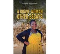 A Brave Woman Other Essays by Musoline Soga Mlandu Musoline Soga Mlandu (Auteur)