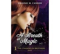 A Breath of Magic The chandelin brothers - Virginie M. Cansier - Bookelis - broché - Roman