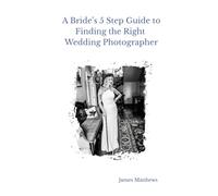 A Bride’s 5 Step Guide to Finding the Right Wedding Photographer