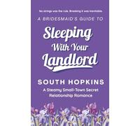 A Bridesmaids Guide to Sleeping With Your Landlord: A Steamy Small-Town Secret Relationship Romance