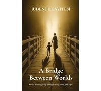 A Bridge Between Worlds: Award-winning story about identity, home, and hope.