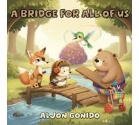 A bridge for all of us: A Picture Book About Diversity, Inclusion, and the Power of Teamwork