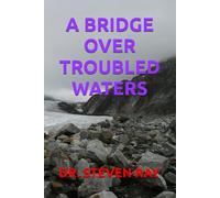 A BRIDGE OVER TROUBLED WATERS