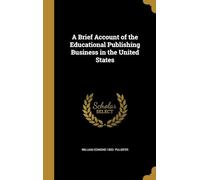 A Brief Account of the Educational Publishing Business in the United States