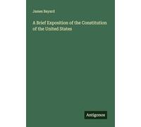 A Brief Exposition of the Constitution of the United States