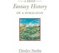 A Brief Fantasy History of a Himalayan by Thinley Norbu Thinley Norbu (Auteur)