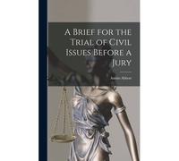 A Brief For The Trial Of Civil Issues Before A Jury