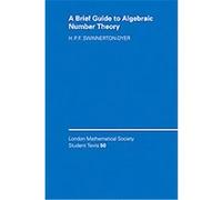 A Brief Guide to Algebraic Number Theory, LONDON MATHEMATICAL SOCIETY STUDENTS TEXTS Peter Swinnerton-Dyer (Auteur)