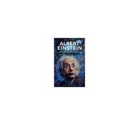 A Brief History Of Albert Einstein - Space, Time, And Quantum Theory