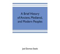 A Brief History Of Ancient, Mediæval, And Modern Peoples