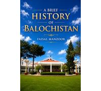 A Brief History of Balochistan