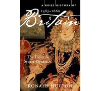 Histoire brève de la Grande-Bretagne 1485-1660 : Les dynasties Tudor et Stuart – Robinson Les Bains