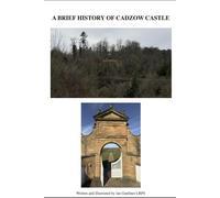 A Brief History of Cadzow Castle: A Short Tour Guide of Chaelherault Country Park , Hamilton