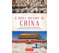A Brief History of China: Dynasty, Revolution and Transformation: from the Middle Kingdom to the People's Republic