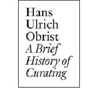 A Brief History of Curating - Hans-Ulrich Obrist - Presses Du Reel - broché - Essai
