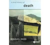 A Brief History of Death, Blackwell Brief Histories of Religion Series Douglas Davies (Auteur)