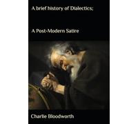 A brief history of dialectics: A post-modern satire