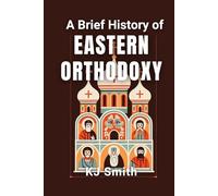 A Brief History of Eastern Orthodoxy