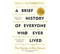 A Brief History of Everyone Who Ever Lived: The Stories in Our Genes - Fully Updated 10th Anniversary Edition