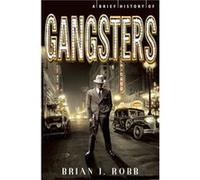 A Brief History Of Gangsters (Brief Histories) (Paperback) Brian J Robb, (Auteur)