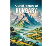 A Brief History of Hungary