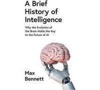 A Brief History of Intelligence by Max Bennett Hardcover Book Max Bennett (Auteur)