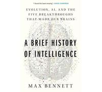 Brève histoire de l'intelligence – Évolution, IA et les cinq percées qui ont façonné notre cerveau