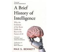 Max Bennett – A Brief History of Intelligence – Poche