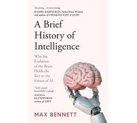 A Brief History of Intelligence: Why the Evolution of the Brain Holds the Key